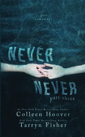 Never Never: Part Three by Colleen Hoover, Tarryn Fisher