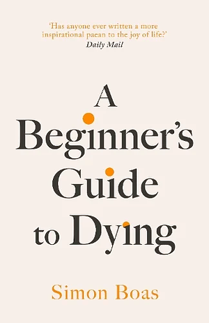  A Beginner's Guide to Dying  by Simon Boas