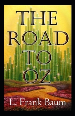 The Road to Oz Annotated by L. Frank Baum