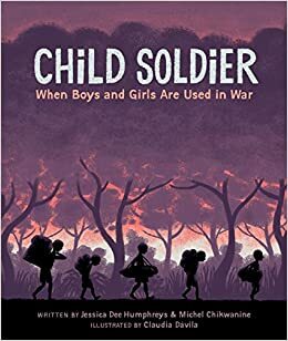 Child Soldier: When boys and girls are used in war by Jessica Dee Humphreys, Michel Chikwanine