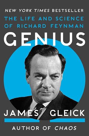 Genius: The Life and Science of Richard Feynman by James Gleick