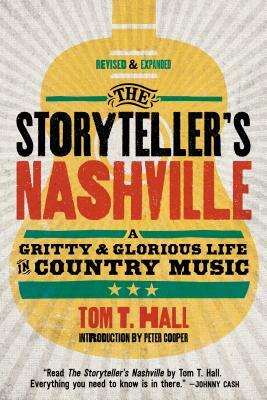 The Storyteller's Nashville: A Gritty & Glorious Life in Country Music by Tom T. Hall