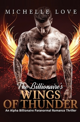 The Billionaire's Wings of Thunder: Paranormal Romance by Michelle Love