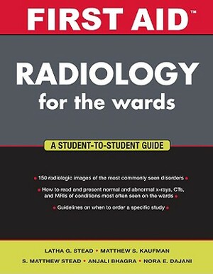 First Aid Radiology for the Wards by S. Matthew Stead, Latha Ganti, Matthew S. Kaufman