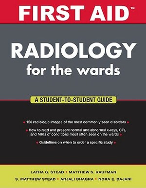 First Aid Radiology for the Wards by Latha Ganti, S. Matthew Stead, Matthew S. Kaufman