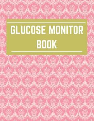 Glucose Monitor Book: Daily Personal Record and your health Monitor Tracking Level of Blood Glucose: size 8.5x11 Inches Extra Large Made In by Lisa Peterson