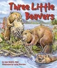 Three Little Beavers by Cathy Morrison, J.H. Diehl, Jean Heilprin Diehl