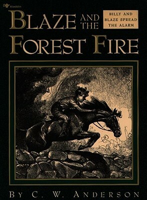 Blaze and the Forest Fire: Billy and Blaze Spread the Alarm by C.W. Anderson