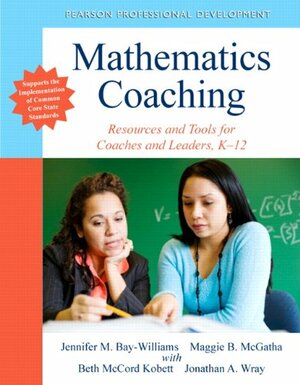 Mathematics Coaching Handbook: A Resource for Coaches and Leaders in the Era of Common Core State Standards by Jennifer M. Bay-Williams