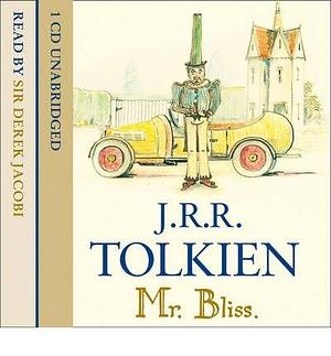 (Mr Bliss)  By (author) J. R. R. Tolkien, Illustrated by J. R. R. Tolkien, Read by Sir Derek Jacobi  September, 2011 by J.R.R. Tolkien, J.R.R. Tolkien