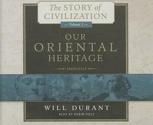 Our Oriental Heritage by Will Durant