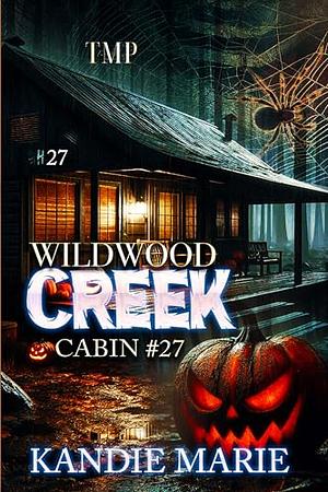 WILDWOOD CREEK : CABIN #27 by Kandie Marie