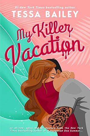 My Killer Vacation by Tessa Bailey