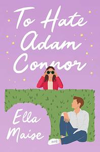 To Hate Adam Connor by Ella Maise