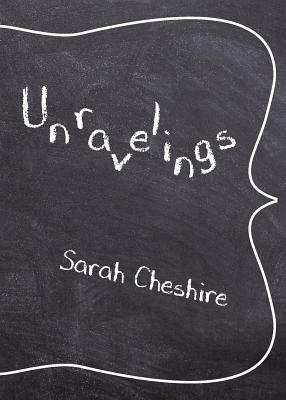 Unravelings by Sarah Cheshire