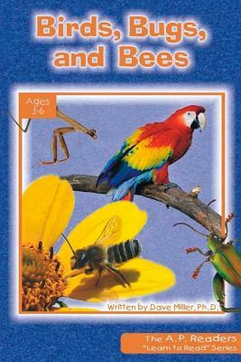 Birds, Bugs, and Bees by Dave Miller