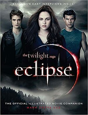 Eclipse: The Official Illustrated Movie Companion by Mark Cotta Vaz