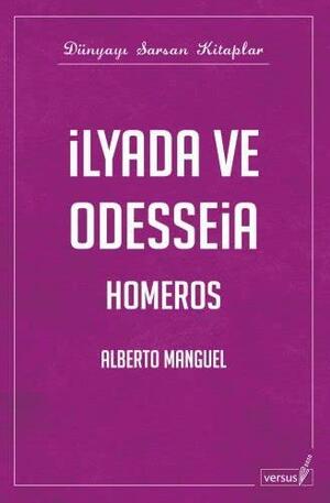 İlyada ve Odysseia - Homeros by Alberto Manguel