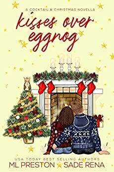 Kisses Over Eggnog by Sade Rena, M.L. Preston