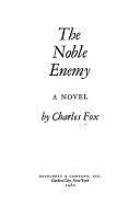 The Noble Enemy: A Novel by Charles Fox