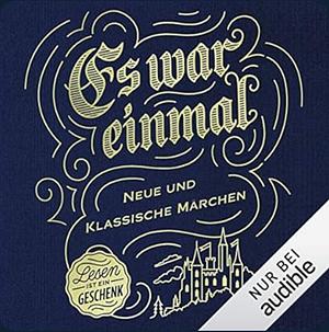 Es war einmal: Neue und klassische Märchen by Iny Lorentz, Poppy J. Anderson, Jacob Grimm, Poppy J. Anderson