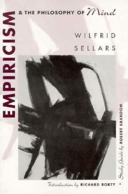 Empiricism and the Philosophy of Mind by Wilfrid Sellars, Richard Rorty
