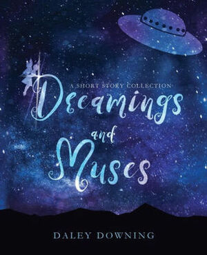 Dreamings and Muses by Daley Downing