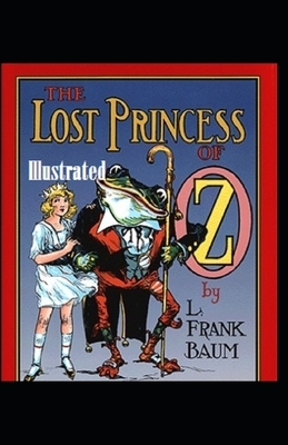 The Lost Princess of Oz Illustrated by L. Frank Baum