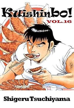 Kuishinbo! Vol. 16 by Shigeru Tsuchiyama