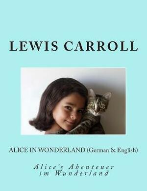 Alice in Wonderland (German & English): Alice's Abenteuer im Wunderland by 