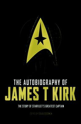 The Autobiography of James T. Kirk by David A. Goodman