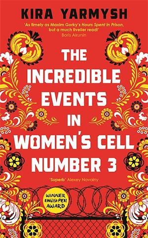 The Incredible Events in Women's Cell Number 3 by Kira Yarmysh