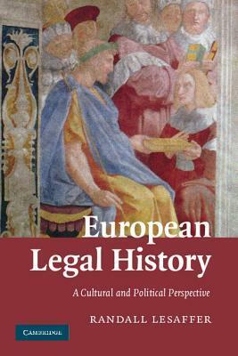 European Legal History: A Cultural and Political Perspective by Jan Arriens, Randall Lesaffer