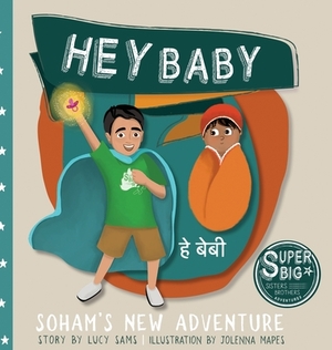 Hey Baby - Soham's New Adventure: Soham Super Big Brother Series - 1 by Lucy Sams