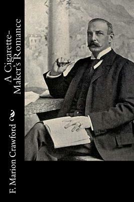 A Cigarette-Maker's Romance by F. Marion Crawford