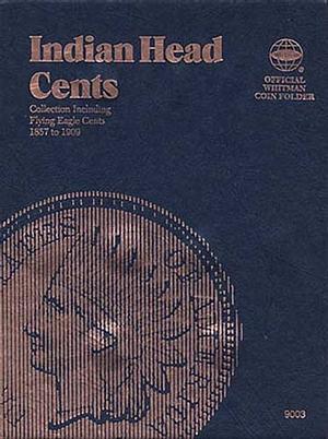 Indian Head and Flying Eagle Cents (1857-1909): Official Whitman Coin Folder by Whitman Publishing