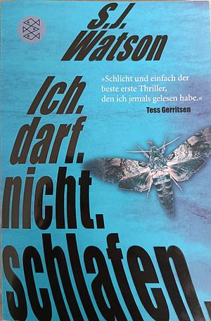 Ich. Darf. Nicht. Schlafen. by S.J. Watson