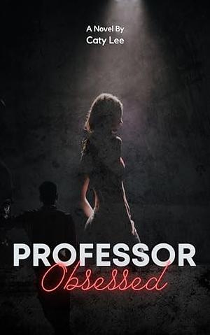 Professor Obsessed by Caty Lee