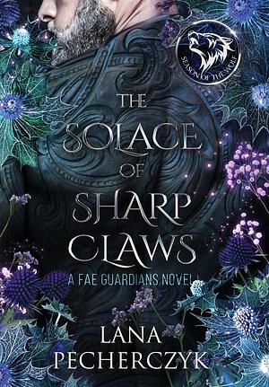 The Solace of Sharp Claws: Season of the Wolf by Lana Pecherczyk, Lana Pecherczyk