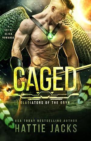 Caged: A Sci-Fi Alien Romance by Hattie Jacks, Hattie Jacks