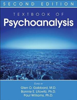 Textbook of Psychoanalysis by Paul Williams, Bonnie E. Litowitz, Glen O. Gabbard