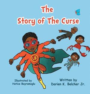 The Story of The Curse: (Book 1) by Darien K. Belcher