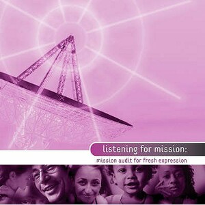 Listening for Mission: Mission Audit for Fresh Expressions by Steven Croft, Freddy Hedley, Bob Hopkins