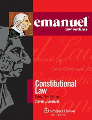 Emanuel Law Outlines: Constitutional Law by Steven L. Emanuel