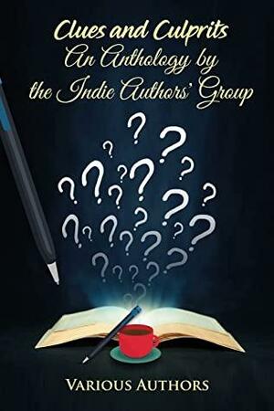 Clues and Culprits: An Anthology by the Indie Authors' Group by Debbie Louise, Mustang Patty, Renee D. Pellegrino, Dan Fierce