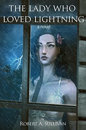 The Lady Who Loved Lightning (Carolyn & Brandy #4) by Robert A. Sullivan