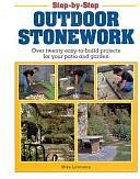 Step-by-Step Outdoor Stonework: Over Twenty Easy-to-Build Projects for Your Patio and Garden by Mike Lawrence