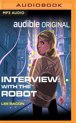 Interview with the Robot by Lee Bacon