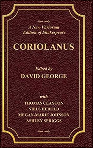 A New Variorium Edition of Shakespeare CORIOLANUS Volume II by David George