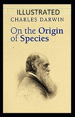 On the Origin of Species Illustrated by Charles Darwin